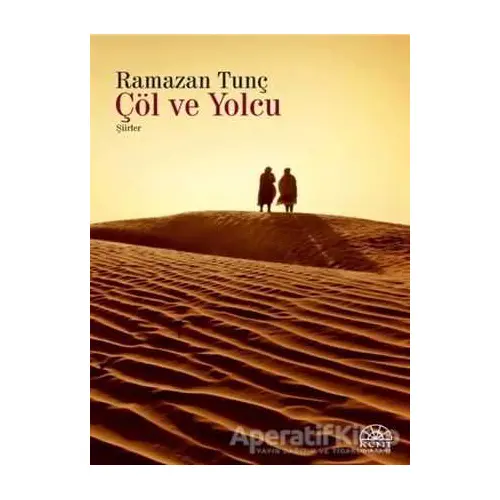 Çöl ve Yolcu - Ramazan Yolcu - Kent Işıkları Yayınları
