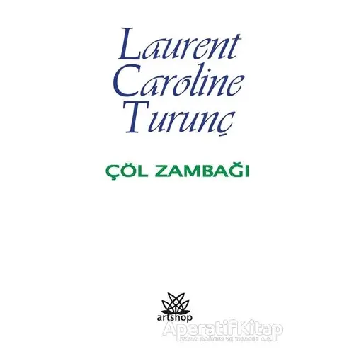 Çöl Zambağı - Laurent Caroline Turunç - Artshop Yayıncılık