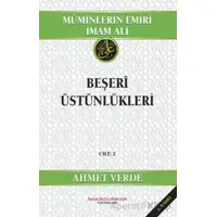 Müminlerin Emiri İmam Ali Beşeri Üstünlükleri - Ahmet Verde - İmam Rıza Dergahı Yayınları