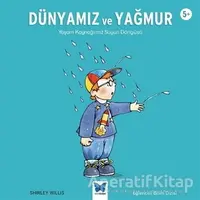 Dünyamız ve Yağmur - Shirley Willis - Mavi Kelebek Yayınları