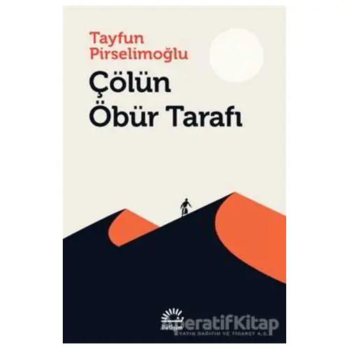 Çölün Öbür Tarafı - Tayfun Pirselimoğlu - İletişim Yayınevi