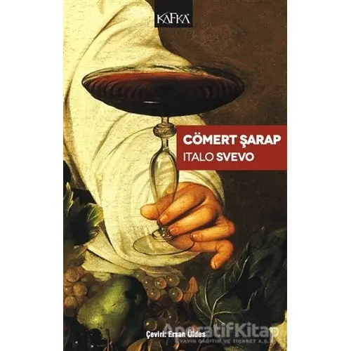 Cömert Şarap - Italo Svevo - Kafka Kitap