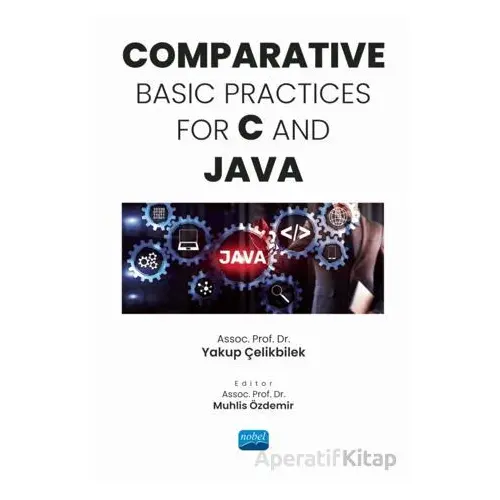 Comparative Basic Practices For C and JAVA - Yakup Çelikbilek - Nobel Akademik Yayıncılık