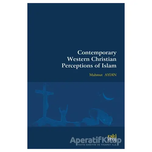 Contemporary Western Christian Perceptions Of Islam - Mahmut Aydın - Eski Yeni Yayınları