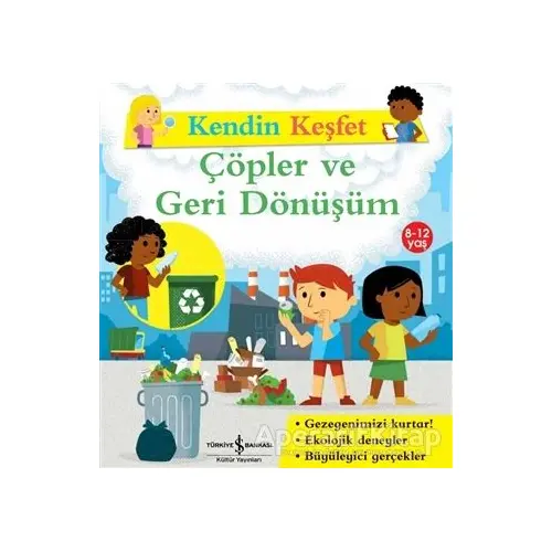 Çöpler ve Geri Dönüşüm - Kendin Keşfet - Sally Morgan - İş Bankası Kültür Yayınları