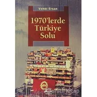 1970lerde Türkiye Solu - Vehbi Ersan - İletişim Yayınevi