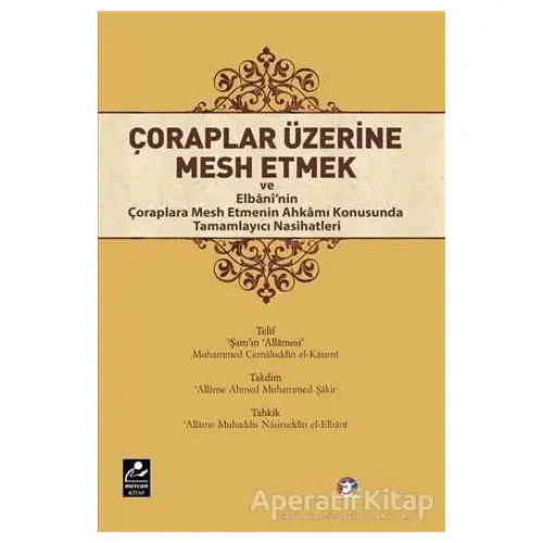 Çoraplar Üzerine Mesh Etmek - Muhammed Cemaluddin el-Kasımi - Mercan Kitap