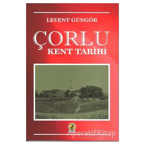 Çorlu Kent Tarihi - Levent Güngör - Ceren Yayıncılık