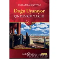 Doğu Uyanıyor - Çin Devrim Tarihi - Coşkun Faik Kavala - Doğu Kitabevi