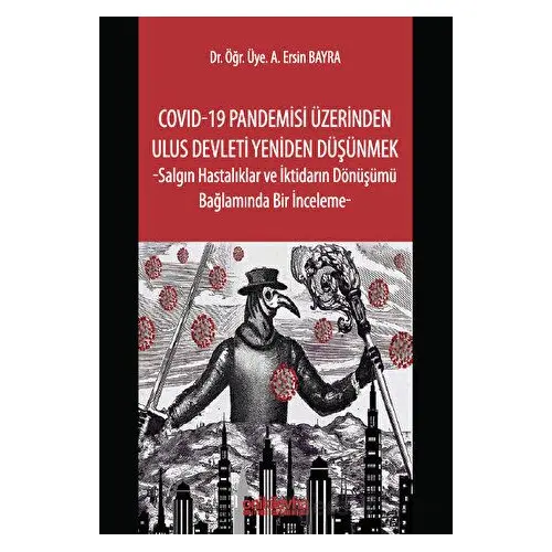 COVID-19 Pandemisi Üzerinden Ulus Devleti Yeniden Düşünmek -Salgın Hastalıklar ve İktidarın Dönüşümü