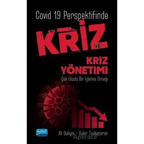 Covid 19 Perspektifinde Kriz ve Kriz Yönetimi - Güler Tozkoparan - Nobel Akademik Yayıncılık