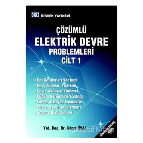 Çözümlü Elektrik Devre Problemleri Cilt: 1 - Adem Ünal - Birsen Yayınevi