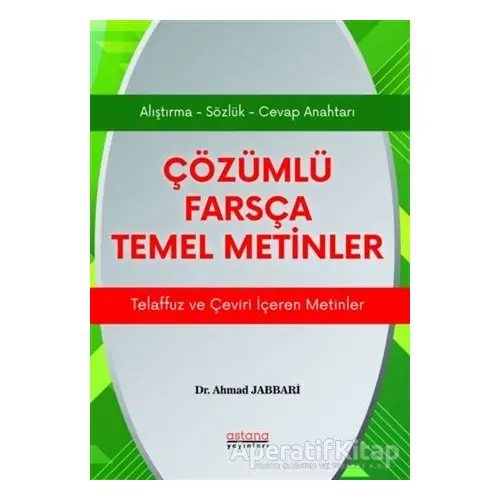 Çözümlü Farsça Temel Metinler - Ahmad Jabbari - Astana Yayınları