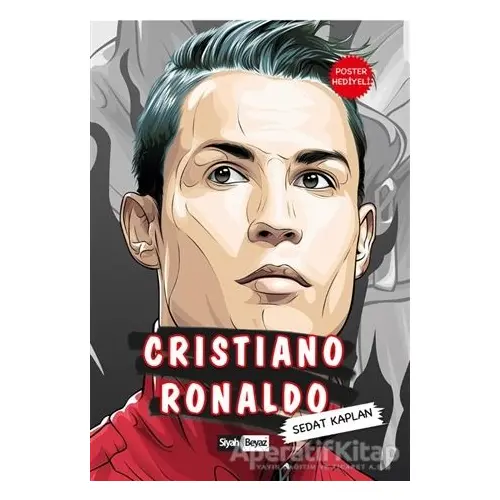 Cristiano Ronaldo - Sedat Kaplan - Siyah Beyaz Yayınları