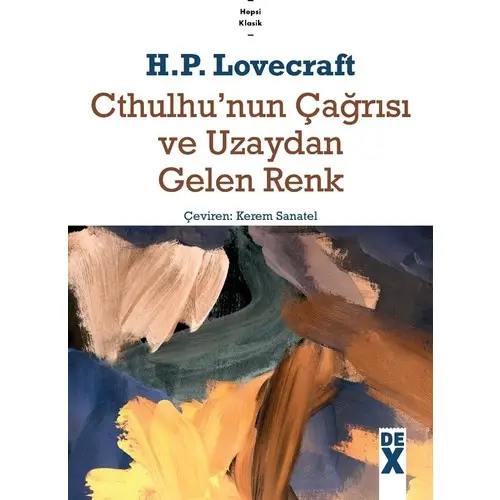 Cthulhu’nun Çağrısı ve Uzaydan Gelen Renk - H.p. Lovecraft - Dex Yayınevi