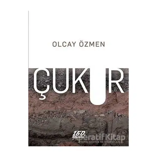 Çukur - Olcay Özmen - 160. Kilometre Yayınevi