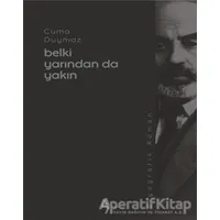 Belki Yarından da Yakın - Cuma Duymaz - A7 Kitap