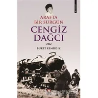 Arafta Bir Sürgün Cengiz Dağcı - Buket Kemiksiz - Türk Edebiyatı Vakfı Yayınları