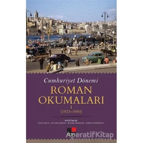 Cumhuriyet Dönemi Roman Okumaları I - Kolektif - Kesit Yayınları