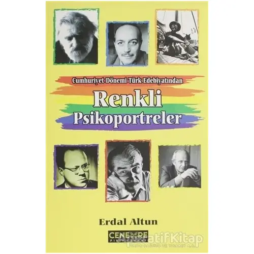 Cumhuriyet Dönemi Türk Edebiyatından Renkli Psikoportreler - Erdal Altun - Cenevre Fikir Sanat