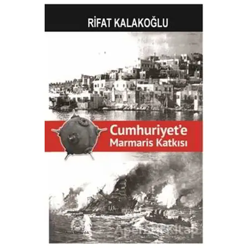 Cumhuriyete Marmaris Katkısı - Rifat Kalakoğlu - Arya Yayıncılık