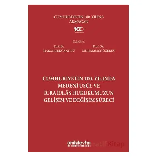 Cumhuriyetin 100. Yılında Medeni Usul ve İcra İflas Hukukumuzun Gelişim ve Değişim Süreci