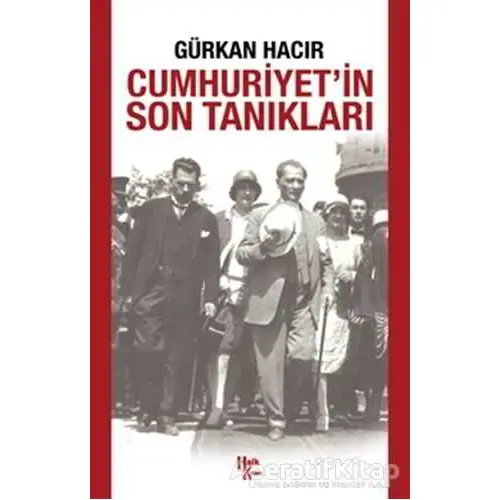 Cumhuriyet’in Son Tanıkları - Gürkan Hacır - Halk Kitabevi