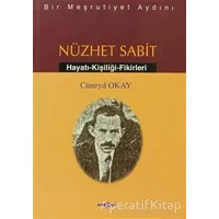 Bir Meşrutiyet Aydını Nüzhet Sabit - Cüneyd Okay - Akçağ Yayınları