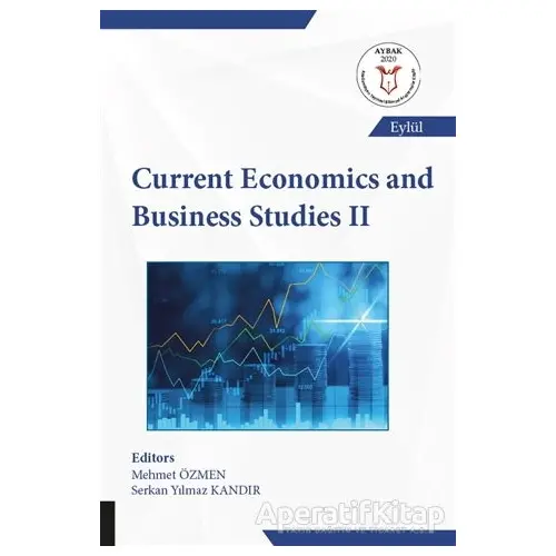 Current Economics and Business Studies 2 - Serkan Yılmaz Kandır - Akademisyen Kitabevi