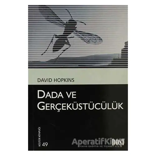 Dada ve Gerçeküstücülük - David Hopkins - Dost Kitabevi Yayınları