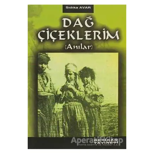 Dağ Çiçeklerim - Sıdıka Avar - Berikan Yayınları