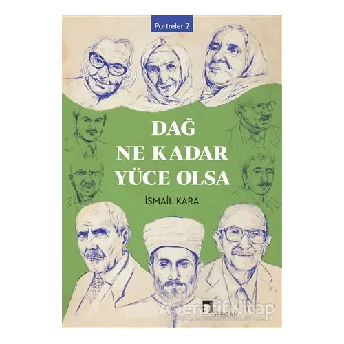 Dağ Ne Kadar Yüce Olsa - İsmail Kara - Dergah Yayınları