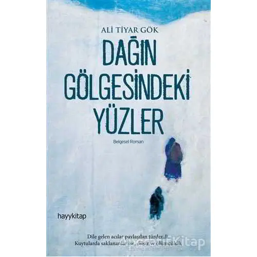 Dağın Gölgesindeki Yüzler - Ali Tiyar Gök - Hayykitap