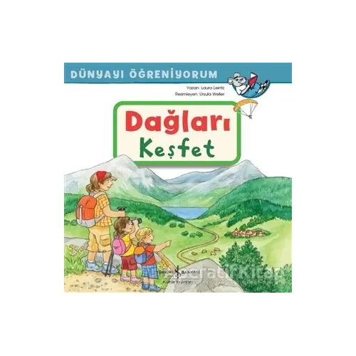 Dağları Keşfet - Dünyayı Öğreniyorum - Laura Leintz - İş Bankası Kültür Yayınları