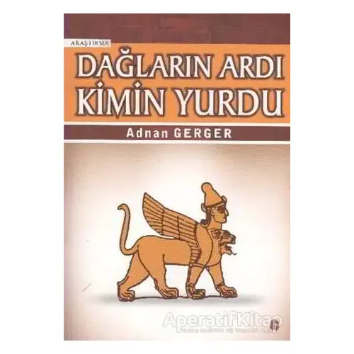 Dağların Ardı Kimin Yurdu - Adnan Gerger - Babil Yayınları