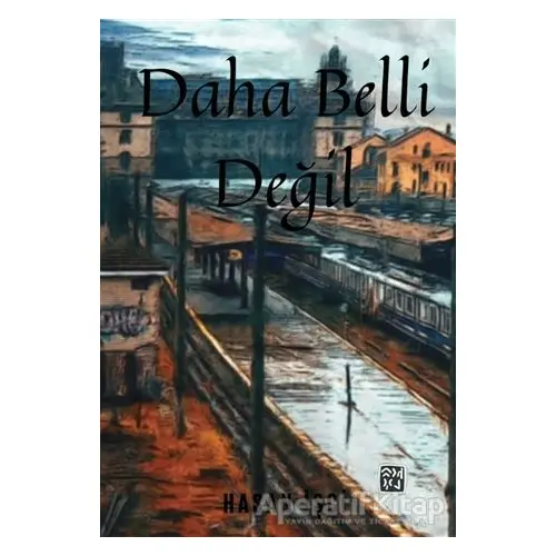 Daha Belli Değil - Hasan İşci - Kutlu Yayınevi