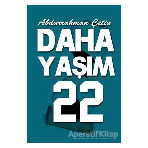 Daha Yaşım 22 - Abdurrahman Çetin - Artshop Yayıncılık