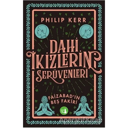 Dahi İkizlerin Serüvenleri - Faizabad’ın Beş Fakiri - Philip Kerr - Büyülü Fener Yayınları