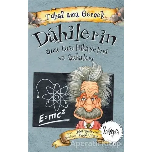 Dahilerin Sıra Dışı Hikayeleri ve Şakaları - Tuhaf Ama Gerçek - John Townsend - Yağmur Çocuk