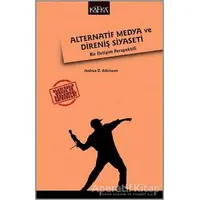 Alternatif Medya ve Direniş Siyaseti - Joshua D. Atkinson - Kafka Kitap
