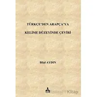 Türkçe’den Arapça’ya Kelime Düzeyinde Çeviri - Bilal Aydın - Sonçağ Yayınları