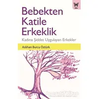 Bebekten Katile Erkeklik - Aslıhan Burcu Öztürk - Nika Yayınevi