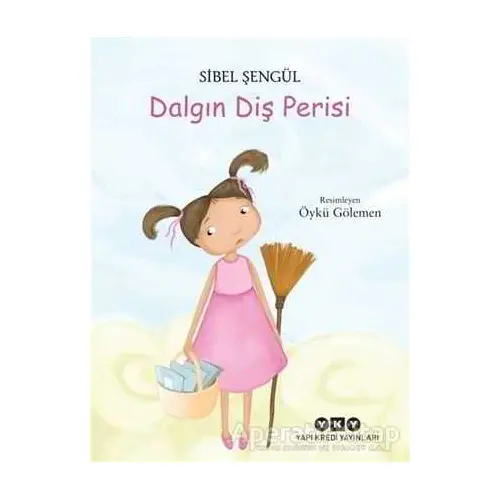 Dalgın Diş Perisi - Sibel Şengül - Yapı Kredi Yayınları