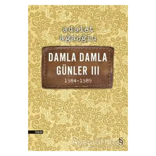 Damla Damla Günler 3 - 1984-1989 - Adalet Ağaoğlu - Everest Yayınları