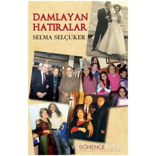 Damlayan Hatıralar - Selma Selçuker - Dönence Basım ve Yayın Hizmetleri