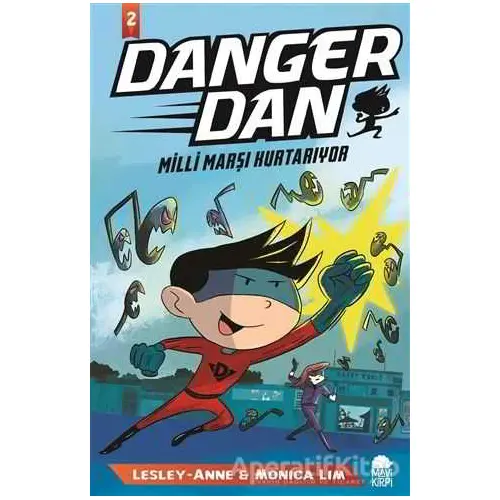 Danger Dan - Milli Marşı Kurtarıyor - Monica Lim - Mavi Kirpi Yayınları