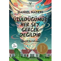 Üzüldüğümüz Her Şey Gerçek Değildir - Daniel Nayeri - Theseus Yayınevi