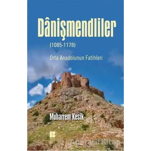 Danişmendliler (1085-1178) - Muharrem Kesik - Bilge Kültür Sanat