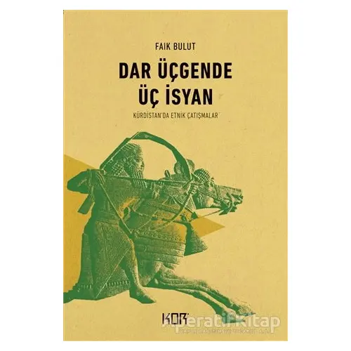 Dar Üçgende Üç İsyan - Faik Bulut - Kor Kitap