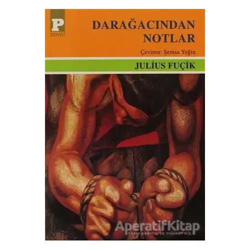 Darağacından Notlar - Julius Fuçik - Payel Yayınları